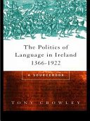 The politics of language in Ireland, 1366-1922 : a sourcebook /