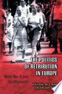 The politics of retribution in Europe : World War II and its aftermath /