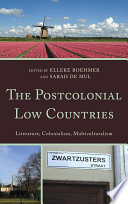 The postcolonial Low Countries literature, colonialism, and multiculturalism /
