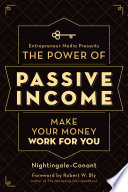 The power of passive income : make your money work for you / Nightingale Learning Systems and Entrepreneur Media, Inc.