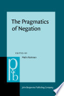 The pragmatics of negation : negative meanings, uses and discursive functions / edited by Malin Roitman.