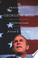 The presidency of George W. Bush : a first historical assessment /