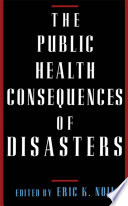 The public health consequences of disasters / edited by Eric K. Noji.