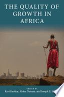 The quality of growth in Africa / edited by Ravi Kanbur, Akbar Noman, and Joseph E. Stiglitz.