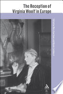 The reception of Virginia Woolf in Europe / edited by Mary Ann Caws and Nicola Luckhurst.