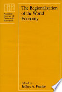 The regionalization of the world economy / edited by Jeffrey A. Frankel.