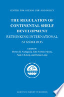 The regulation of continental shelf development : rethinking international standards /