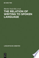 The relation of writing to spoken language / edited by Martin Neef, Anneke Neijt and Richard Sproat.