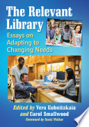 The relevant library : essays on adapting to changing needs /