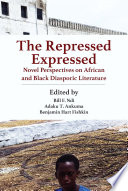 The repressed expressed : novel perspectives on African and black diasporic literature /