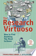 The research virtuoso : how to find anything you need to know /