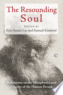 The resounding soul : reflections on the metaphysics and vivacity of the human person /