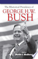 The rhetorical presidency of George H.W. Bush edited by Martin J. Medhurst.