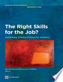 The right skills for the job? rethinking training policies for workers /