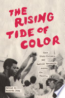 The rising tide of color : race, state violence, and radical movements across the Pacific / edited by Moon-Ho Jung.