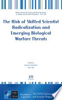 The risk of skilled scientist radicalization and emerging biological warfare threats /