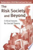 The risk society and beyond : critical issues for social theory /