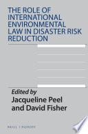 The role of international environmental law in disaster risk reduction /