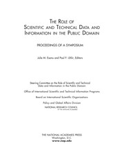 The role of scientific and technical data and information in the public domain : proceedings of a symposium / Julie M. Esanu and Paul F. Uhlir, editors ; Steering Committee on the Role of Scientific and Technical Data and Information in the Public Domain, Office of International Scientific and Technical Information Programs, Board on International Scientific Organizations, Policy and Global Affairs Division, National Research Council of the National Academies.