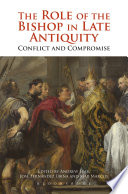 The role of the bishop in late antiquity : conflict and compromise /