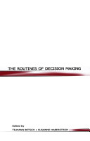 The routines of decision making / edited by Tilmann Betsch, Susanne Haberstroh.