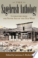 The sagebrush anthology : literature from the silver age of the Old West /