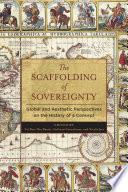 The scaffolding of sovereignty : global and aesthetic perspectives on the history of a concept /