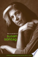 The scandal of Susan Sontag / edited by Barbara Ching and Jennifer A. Wagner-Lawlor.