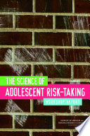 The science of adolescent risk-taking : workshop report /