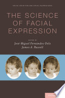 The science of facial expression / edited by José-Miguel Fernández-Dols and James A. Russell.