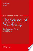 The science of well-being : the collected works of Ed Diener / Ed Diener, editor.