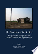 The scourges of the South? : essays on 'The Sickly South' in history, literature, and popular culture /