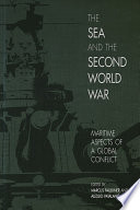 The sea and the Second World War : maritime aspects of a global conflict /