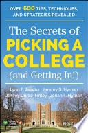 The secrets of picking a college (and getting in!) : over 600 tips, techniques, and stratgies revealed / Lynn F. Jacobs [and three others].