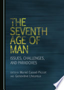 The seventh age of man : issues, challenges, and paradoxes /