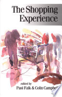 The shopping experience / edited by Pasi Falk and Colin Campbell.