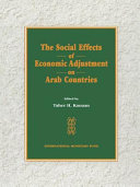 The social effects of economic adjustment on Arab countries / edited by Taher H. Kanaan.