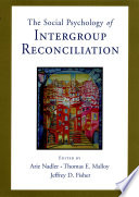 The social psychology of intergroup reconciliation /