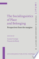 The sociolinguistics of place and belonging : perspectives from the margins / edited by Leonie Cornips, Meertens Instituut (KNAW) & Maastricht University ; Vincent de Rooij, University of Amsterdam.