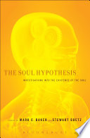 The soul hypothesis : investigations into the existence of the soul /