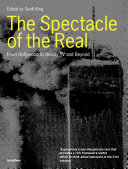 The spectacle of the real : from Hollywood to 'reality' TV and beyond /