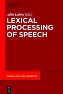 The speech processing lexicon : neurocognitive and behavioural approaches /