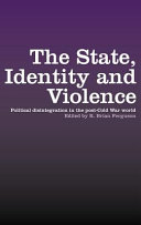 The state, identity and violence : political disintegration in the post-Cold War world / edited by R. Brian Ferguson.