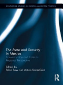 The state and security in Mexico transformation and crisis in regional perspective /