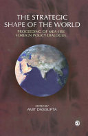 The strategic shape of the world : proceedings of MEA-IISS Foreign Policy Dialogue /