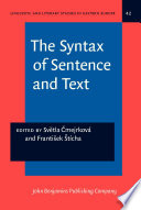 The syntax of sentence and text a festschrift for Frantisek Danes / edited by Svetla Cmejrkova, Frantisek Sticha.