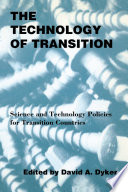 The technology of transition : science and technology policies for transition countries / edited by David A. Dyker.