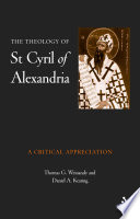The theology of St. Cyril of Alexandria : a critical appreciation /