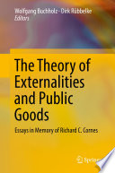 The theory of externalities and public goods : essays in memory of Richard C. Cornes /