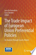 The trade impact of European Union preferential policies : an analysis through gravity models / Luca De Benedictis, Luca Salvatici, editors.